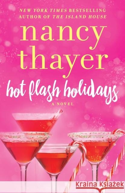 Hot Flash Holidays: A Novel Nancy Thayer 9780399594397