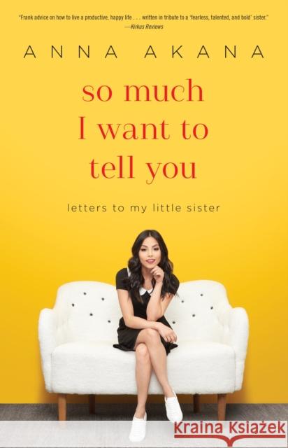 So Much I Want to Tell You: Letters to My Little Sister Anna Akana 9780399594939 Random House USA Inc