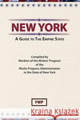 New York: A Guide To The Empire State Federal Writers' Project (Fwp)           Works Project Administration (Wpa) 9780403021512