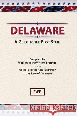 Delaware : A Guide to the First State Federal Writers' Project 9780403021604