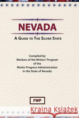 Nevada: A Guide To The Silver State Federal Writers' Project (Fwp)           Works Project Administration (Wpa) 9780403021789 North American Book Distributors, LLC