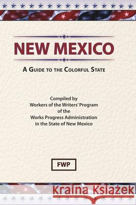 New Mexico : A Guide to the Colorful State Federal Writers' Project 9780403021819