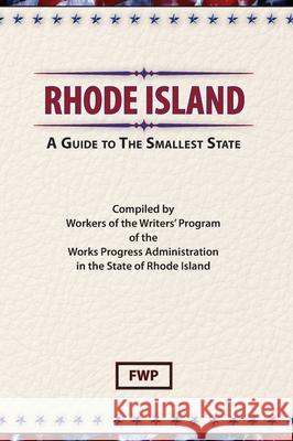 Rhode Island: A Guide To The Smallest State Federal Writers' Project (Fwp)           Works Project Administration (Wpa) 9780403021888