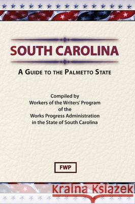 South Carolina : A Guide to the Palmetto State Federal Writers' Project 9780403021895
