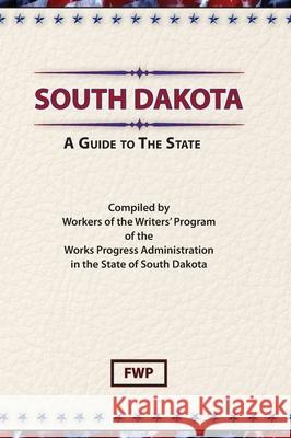 South Dakota : A Guide to the State Federal Writers' Project 9780403021901