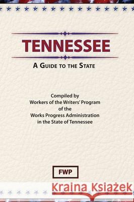Tennessee: A Guide To The State Federal Writers' Project (Fwp)           Works Project Administration (Wpa) 9780403021918