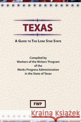 Texas : A Guide to the Lone Star State Federal Writers' Project 9780403021925