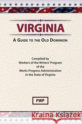 Virginia: A Guide To The Old Dominion Federal Writers' Project (Fwp), Works Project Administration (Wpa) 9780403021956