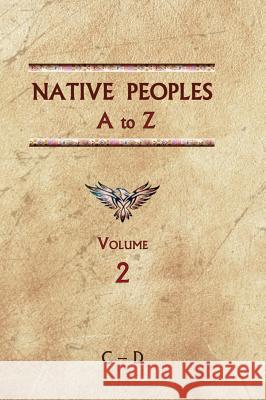 Native Peoples A to Z (Volume Two): A Reference Guide to Native Peoples of the Western Hemisphere Donald Ricky 9780403049516 North American Book Distributors, LLC