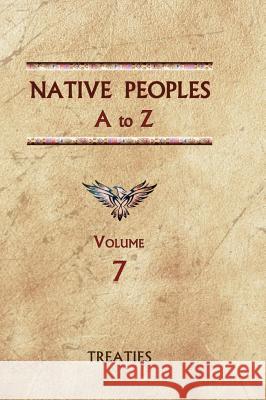 Native Peoples A to Z (Volume Seven): A Reference Guide to Native Peoples of the Western Hemisphere Donald Ricky 9780403049561 North American Book Distributors, LLC