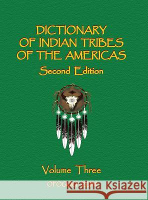Dictionary of Indian Tribes of the Americas (Volume Three) Frank H. Gille 9780403088270 North American Book Distributors, LLC