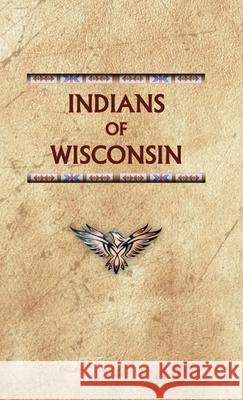 Indians of Wisconsin Donald Ricky 9780403099085 North American Book Distributors, LLC