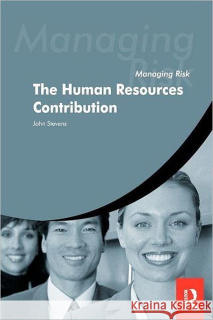 Managing Risk: The Human Resources Contribution John Stevens 9780406971456