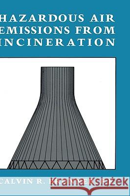 Hazardous Air Emissions from Incineration Calvin R. Brunner 9780412007217 Chapman & Hall