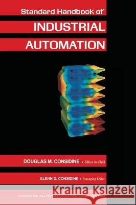 Standard Handbook of Industrial Automation Dougles M. Considine Glenn D. Considine 9780412008313 Chapman & Hall