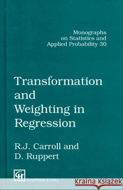 Transformation and Weighting in Regression Raymond J. Carroll Carroll                                  Carroll J. Carroll 9780412014215 Chapman & Hall/CRC