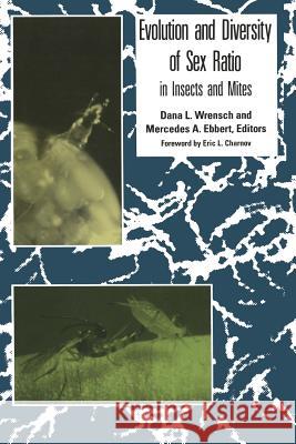 Evolution and Diversity of Sex Ratio: In Insects and Mites Wrensch, Dana 9780412022210 Chapman & Hall