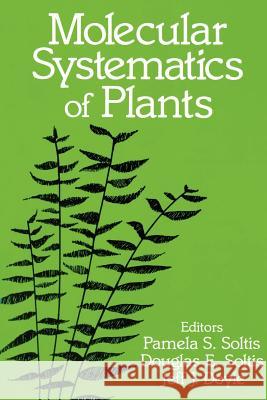 Molecular Systematics of Plants Pamela Soltis Doug Soltis Jeff J. Doyle 9780412022418 Springer