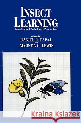 Insect Learning: Ecology and Evolutinary Perspectives Papaj, Daniel R. 9780412025617 Springer