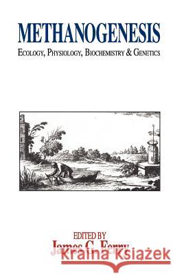 Methanogenesis: Ecology, Physiology, Biochemistry & Genetics Ferry, James G. 9780412035319