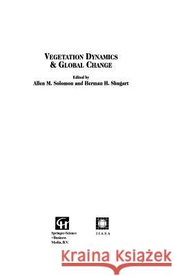 Vegetation Dynamics & Global Change Allen M. Solomon H. H. Shugart 9780412036712 Chapman & Hall