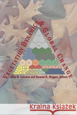 Vegetation Dynamics and Global Change Solomon, Allen M. 9780412036811 KLUWER ACADEMIC PUBLISHERS GROUP