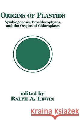 Origins of Plastids: Symbiogenesis, Prochlorophytes and the Origins of Chloroplasts Lewin, Ralph A. 9780412036910 Chapman & Hall