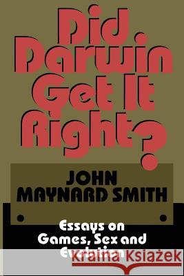 Did Darwin Get It Right?: Essays on Games, Sex and Evolution Maynard Smith, John 9780412038211