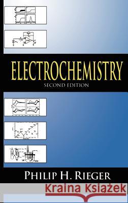 Electrochemistry Philip Henri Rieger P. H. Rieger 9780412043918 Springer