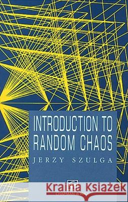 Introduction to Random Chaos Jerzy Szulga Szulga Szulga 9780412050916 Chapman & Hall/CRC