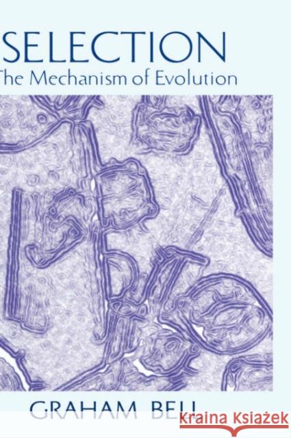 Selection: The Mechanism of Evolution Bell, Graham 9780412055218