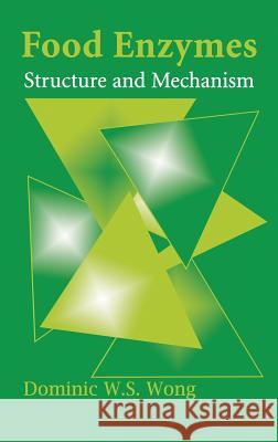 Food Enzymes: Structure and Mechanism Wong, Dominic W. S. 9780412056918