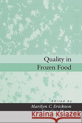 Quality in Frozen Food Marilyn C. Erickson Yen-Con Hung Y. C. Hung 9780412070419 Aspen Publishers