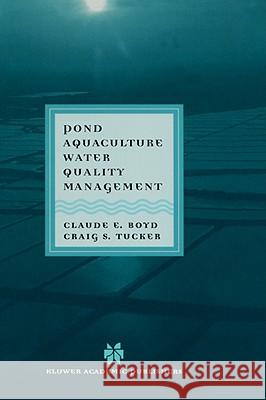 Pond Aquaculture Water Quality Management Claude E. Boyd Boyd                                     C. S. Tucker 9780412071812 Kluwer Academic Publishers