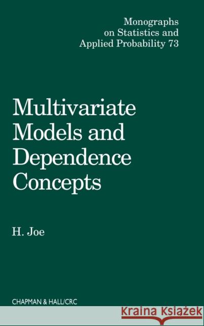 Multivariate Models and Multivariate Dependence Concepts Harry Joe Joe Joe 9780412073311 Chapman & Hall/CRC