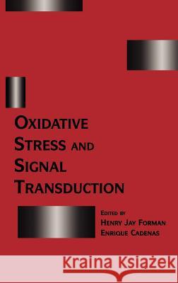 Oxidative Stress and Signal Transduction Henry Jay Forman Enrique Cadenas Henry J. Foreman 9780412076817