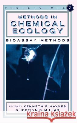 Methods in Chemical Ecology Volume 2: Bioassay Methods Haynes, Kenneth F. 9780412080418