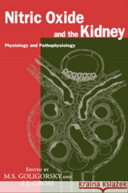 Nitric Oxide and the Kidney: Physiology and Pathophysiology Goligorsky, Michael S. 9780412080616 Kluwer Academic Publishers