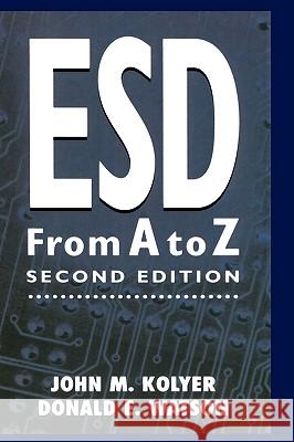 Esd from A to Z: Electrostatic Discharge Control for Electronics Kolyer, John M. 9780412083815