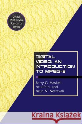 Digital Video: An Introduction to Mpeg-2 Haskell, Barry G. 9780412084119 Kluwer Academic Publishers
