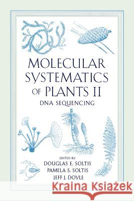 Molecular Systematics of Plants II: DNA Sequencing Soltis, Pamela 9780412111310