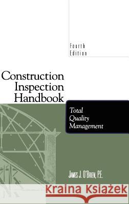 Construction Inspection Handbook: Total Quality Management O'Brien, James J. 9780412112317 Kluwer Academic Publishers