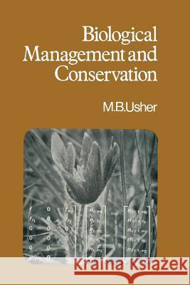 Biological Management and Conservation: Ecological Theory, Application and Planning Usher, Michael B. 9780412113307