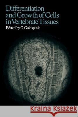 Differentiation & Growth of Cells in Vertebrate Tissues Goldspink, G. 9780412113901 Springer