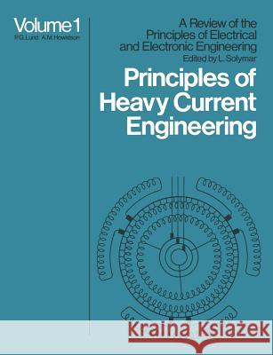 Principles of Heavy Current Engineering A. M. Howatson L. Solymar 9780412116605 Halsted Press