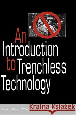 An Introduction to Trenchless Technology Steven R. Kramer William J. McDonald James C., JR. Thomson 9780412121319