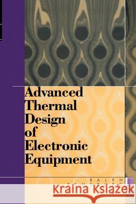 Advanced Thermal Design of Electronic Equipment Ralph Remsburg 9780412122712 Kluwer Academic Publishers