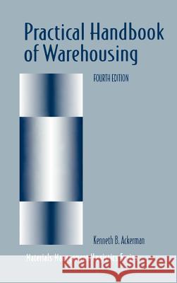 Practical Handbook of Warehousing Kenneth B. Ackerman 9780412125119 Kluwer Academic Publishers