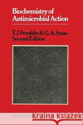 Biochemistry of Antimicrobial Action Trevor John Franklin G. A. Snow 9780412129100