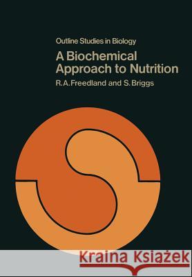 A Biochemical Approach to Nutrition R. A. Freedland S. Briggs Richard Allan Freedland 9780412130403